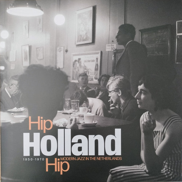 VARIOUS ARTISTS - HIP HOLLAND HIP: MODERN JAZZ IN THE NETHERLANDS 1950-1970