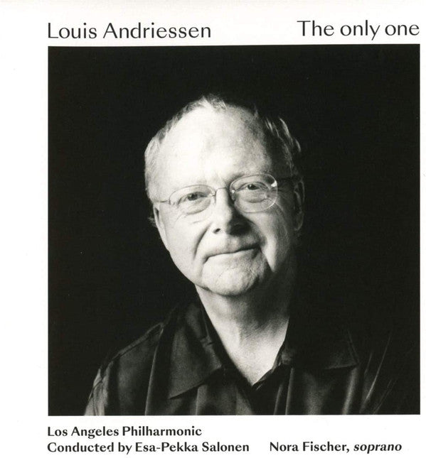 LOS ANGELES PHILHARMONIC; SALONEN - LOUIS ANDRIESSEN: THE ONLY ONE