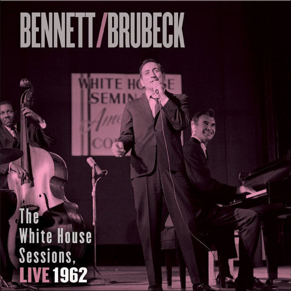 BENNETT,TONY / BRUBECK,DAVE - WHITE HOUSE SESSIONS LIVE 1962