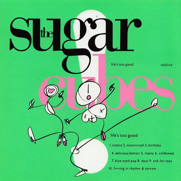 SUGARCUBES - LIFE'S TOO GOOD