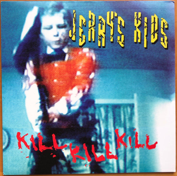 JERRY'S KIDS - KILL KILL KILL