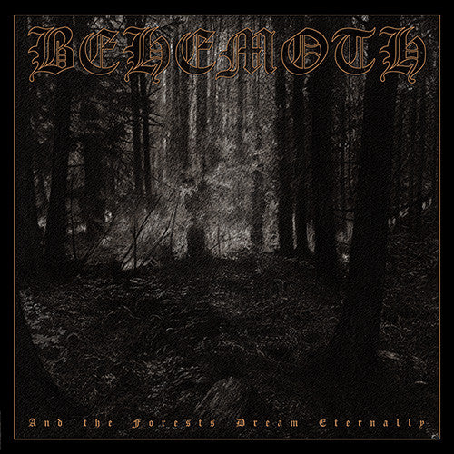 BEHEMOTH - AND THE FORESTS DREAM ETERNALLY