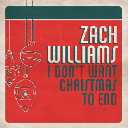 WILLIAMS ZACH - I DON'T WANT CHRISTMAS TO END