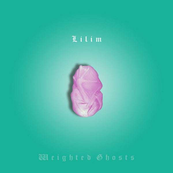LILIM - WEIGHTED GHOSTS