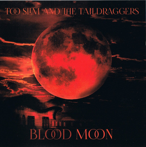 TOO SLIM AND THE TAILDRAGGERS - BLOOD MOON