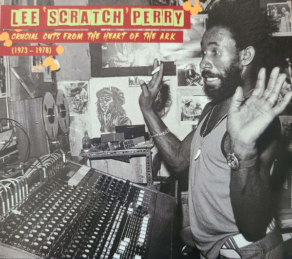 PERRY LEE SCRATCH - CRUCIAL CUTS FROM THE HEART OF THE ARK (1973-1978)