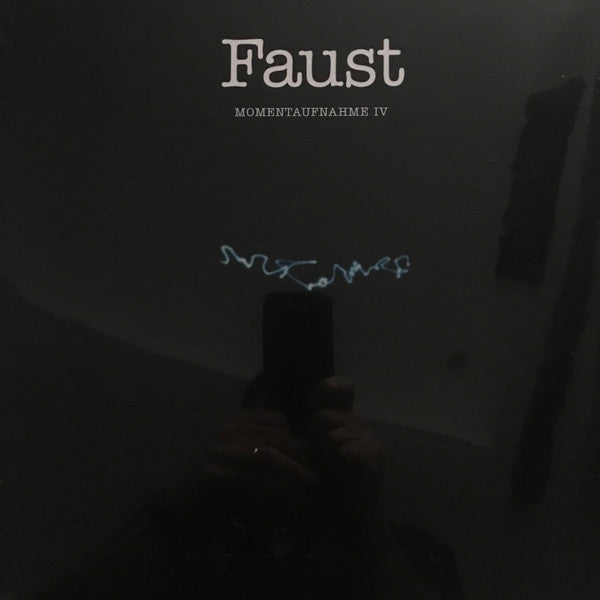 FAUST - MOMENTAUFNAHME IV