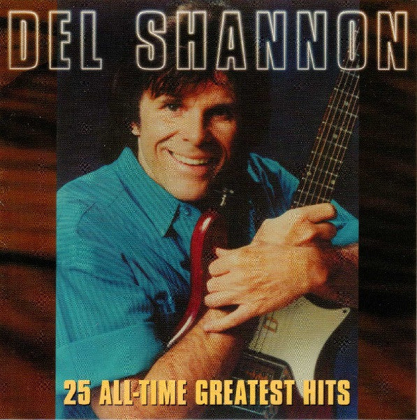 SHANNON,DEL - 25 ALL TIME GREATEST HITS