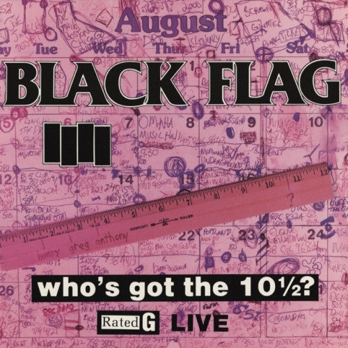 BLACK FLAG - WHO'S GOT THE 10 1/2: LIVE