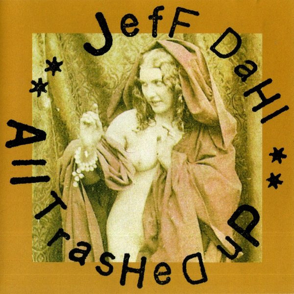 DAHL,JEFF - ALL TRASHED UP