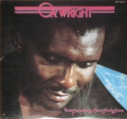 WRIGHT,O.V. - INTO SOMETHING (CANT SHAKE LOOSE)