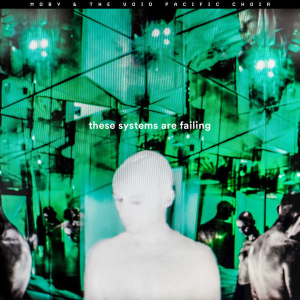 MOBY & THE VOID PACIFIC CHOIR - THESE SYSTEMS ARE FAILING