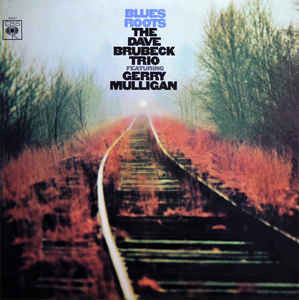 BRUBECK,DAVE TRIO FT. GERRY MULLIGAN - BLUES ROOTS (180G)