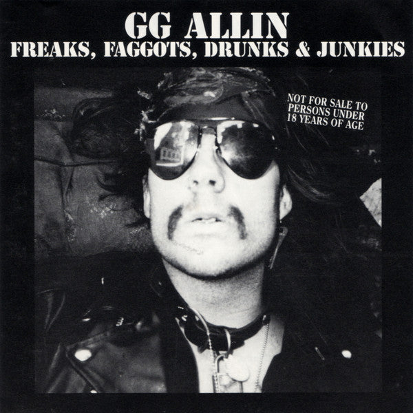 ALLIN,GG - FREAKS, FAGGOTS, DRUNKS & JUNKIES