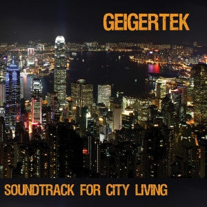 GEIGERTEK - SOUNDTRACK FOR CITY LIVING