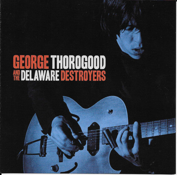THOROGOOD,GEORGE & THE DELAWARE DESTROYERS - GEORGE THOROGOOD & THE DELAWARE DESTROYERS