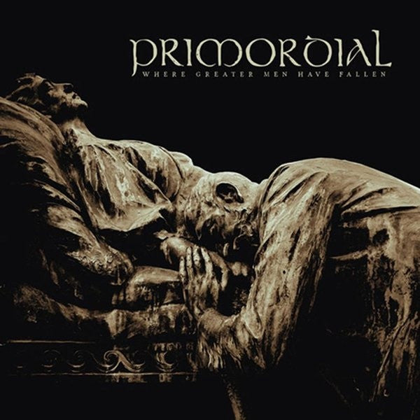 PRIMORDIAL - WHERE GREATER MEN HAVE FALLEN