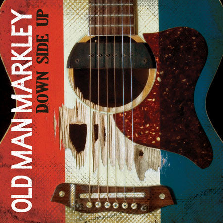OLD MAN MARKLEY - DOWN SIDE UP