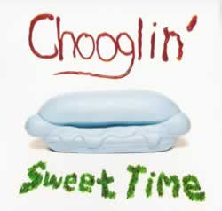 CHOOGLIN - SWEET TIME