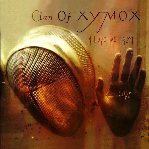 CLAN OF XYMOX - IN LOVE WE TRUST