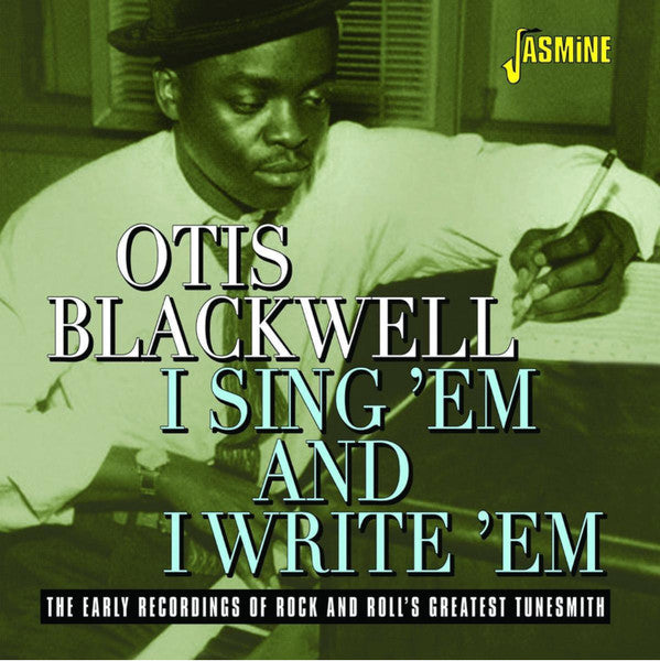 BLACKWELL,OTIS - I SING 'EM & I WRITE 'EM - THE EARLY RECORDINGS OF ROCK & ROLL'S GREATEST TUNESMITH