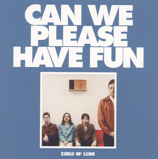 KINGS OF LEON - CAN WE PLEASE HAVE FUN