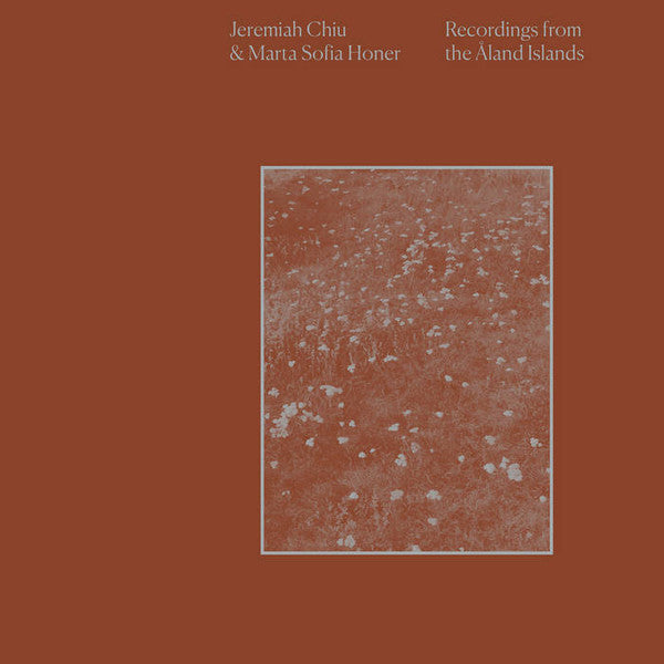 CHIU,JEREMIAH & MARTA SOFIA HONER - RECORDINGS FROM THE ALAND ISLANDS