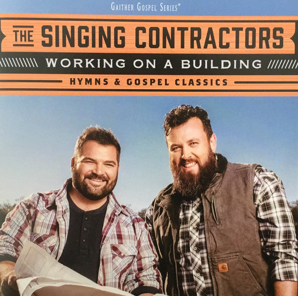 SINGING CONTRACTORS - WORKING ON A BUILDING: HYMNS & GOSPEL CLASSICS