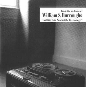 BURROUGHS,WILLIAM S. - NOTHING HERE NOW BUT THE RECORDINGS (WHITE VINYL)
