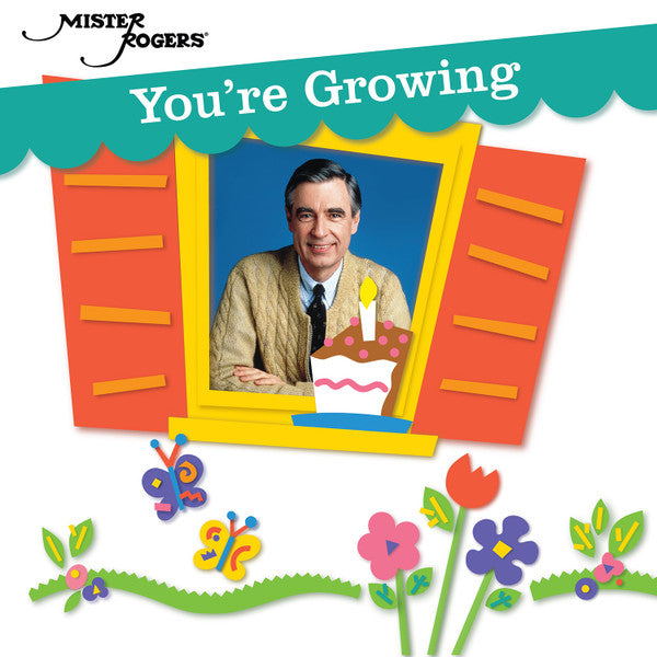 MISTER ROGERS - YOU'RE GROWING