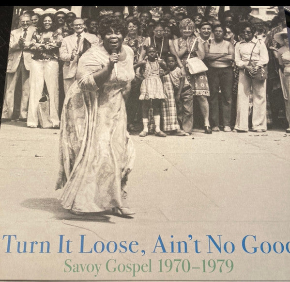 VARIOUS ARTISTS - TURN IT LOOSE, AIN'T NO GOOD: SAVOY GOSPEL 1970-1979