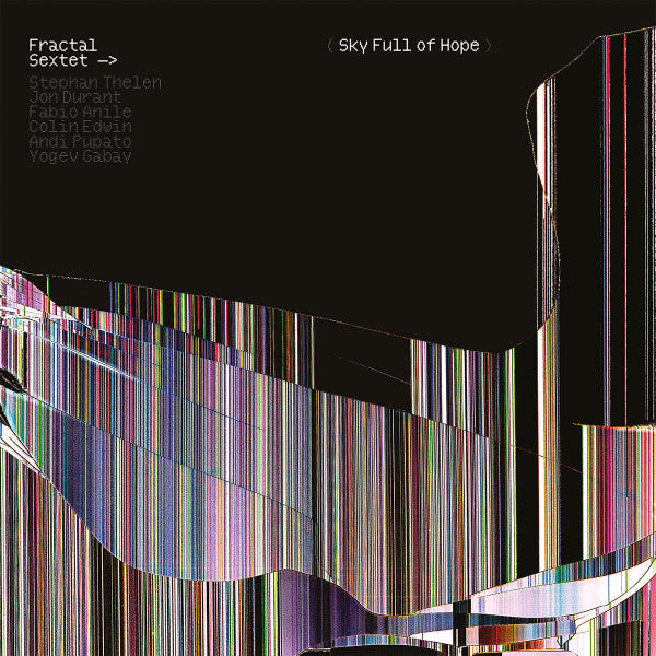 FRACTAL SEXTET - SKY FULL OF HOPE (CLEAR VINYL)