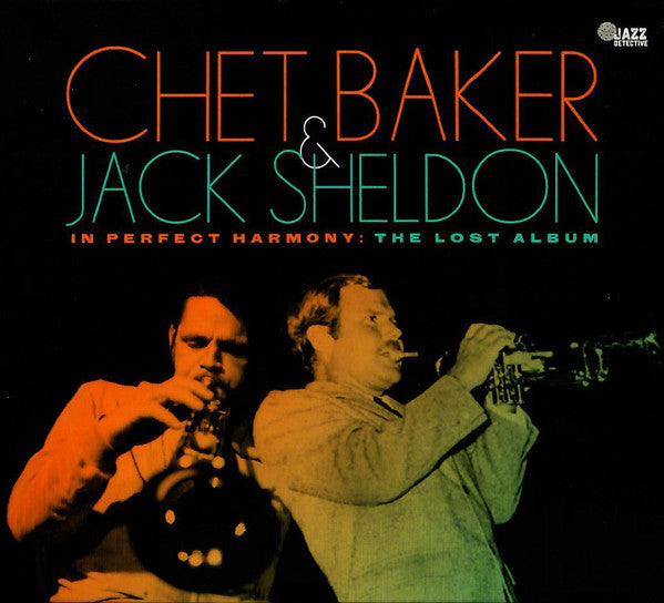 BAKER,CHET & JACK SHELDON - IN PERFECT HARMONY: THE LOST ALBUM