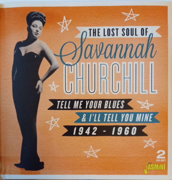 CHURCHILL,SAVANNAH - TELL ME YOUR BLUES & I'LL TELL YOU MINE 1942-1960