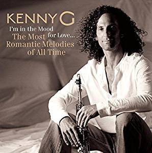 KENNY G - I'M IN THE MOOD FOR LOVE: MOST ROMANTIC MELODIES