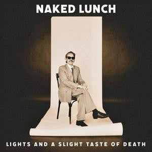 NAKED LUNCH - LIGHTS (& A SLIGHT TASTE OF DEATH)