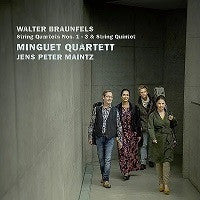 MINGUET QUARTETT - BRAUNFELS: STRING QUARTETS NOS. 1-3 & STRING QUINTET (2CD)
