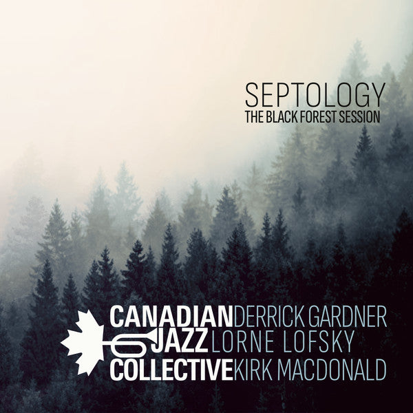 CANADIAN JAZZ COLLECTIVE - SEPTOLOGY: THE BLACK FOREST SESSION