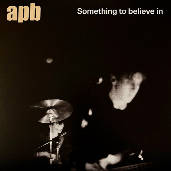 APB - SOMETHING TO BELIEVE IN
