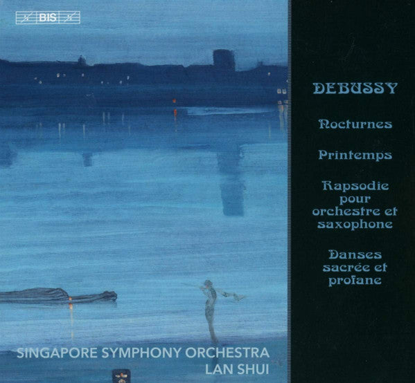SINGAPORE SYMPHONY ORCHESTRA - DEBUSSY: NOCTURNES; PRINTEMPS; RAPSODIE POUR ORCHESTRE ET SAXOPHONE; DANSES SACREE ET PROFANE