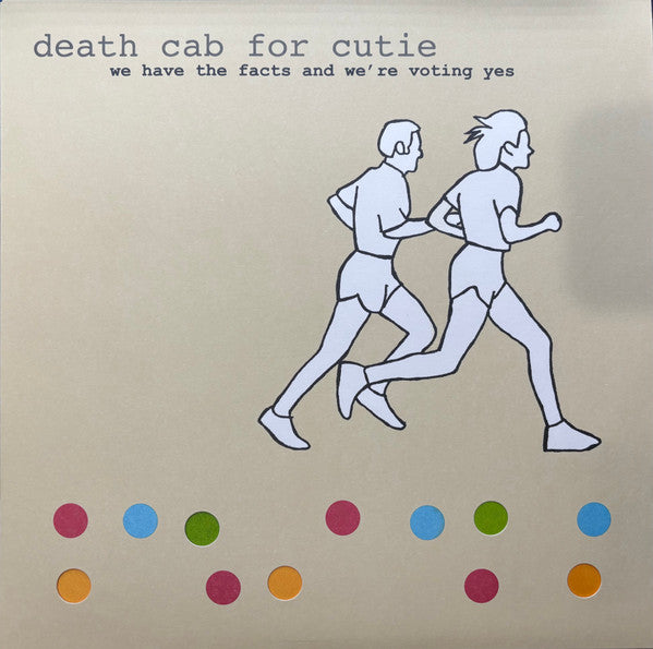 DEATH CAB FOR CUTIE - WE HAVE THE FACTS & WE'RE VOTING YES