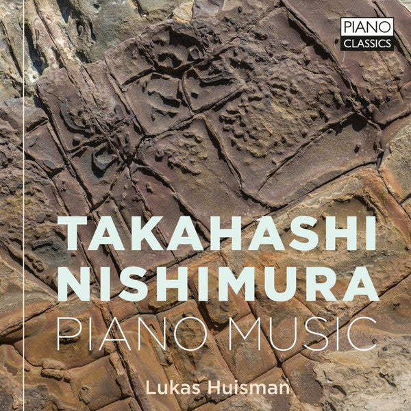 HUISMAN,LUKAS - TAKAHASHI & NISHIMURA: PIANO MUSIC