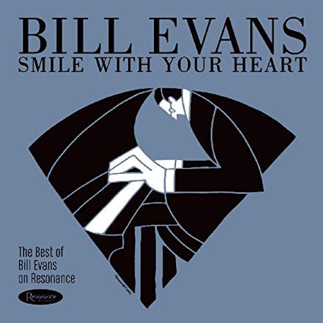 EVANS BILL - SMILE WITH YOUR HEART: THE BEST OF BILL EVANS ON RESONANCE