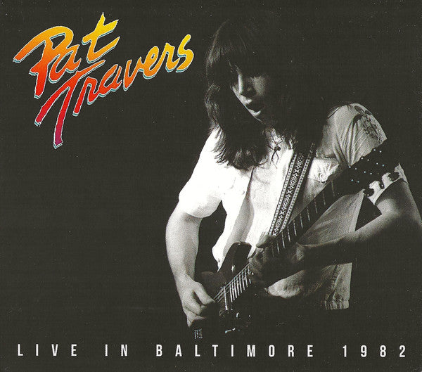 TRAVERS,PAT - LIVE IN BALTIMORE 1982