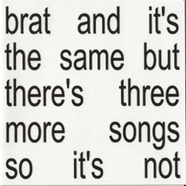 CHARLI XCX - BRAT & IT'S THE SAME BUT THERE'S THREE MORE SONGS SO IT'S NOT