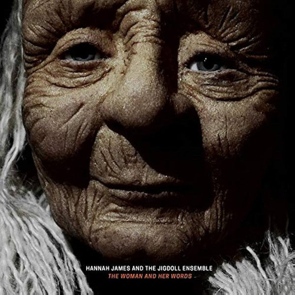 HANNAH JAMES & THE JIGDOLL ENSEMBLE - WOMAN & HER WORDS
