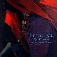 KAWASAKI,RYO & THE GOLDEN DRAGON - LITTLE TREE