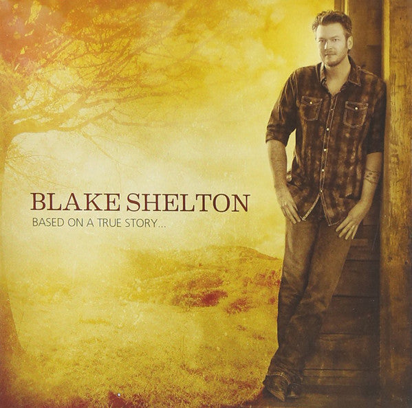 SHELTON,BLAKE - BASED ON A TRUE STORY