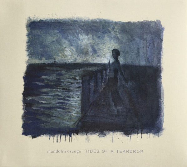 MANDOLIN ORANGE - TIDES OF A TEARDROP
