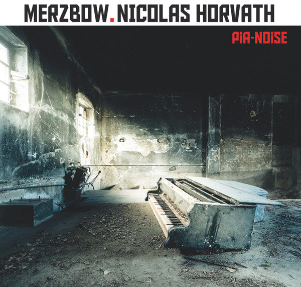 MERZBOW & NICOLAS HORVATH - PIA-NOISE
